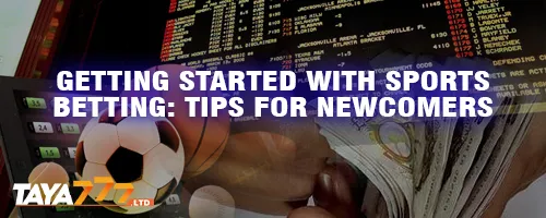 Getting Started with Sports Betting: Tips for Newcomers